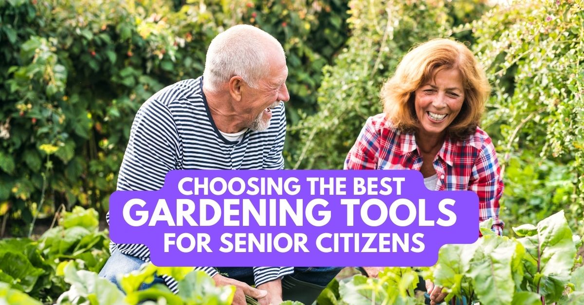 Choosing The Best Gardening Tools For Senior Citizens