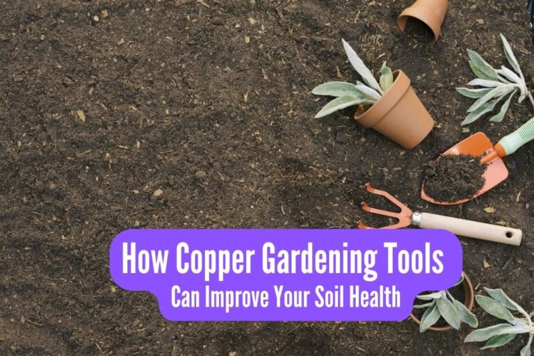 How Copper Gardening Tools Can Improve Your Soil Health