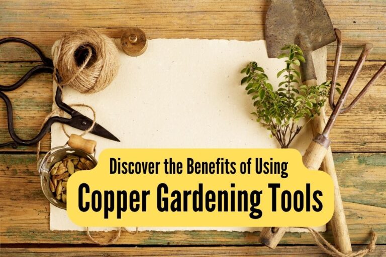 Discover The Benefits Of Using Copper Gardening Tools